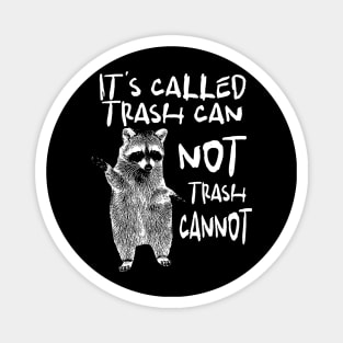 Raccoon funny motivational Shirt, it’s called trash can not trash cannot y2k Magnet